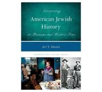 Avi Y. Decter Interpreting American Jewish History at Museums and Hi (Tascabile)