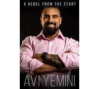 Avi Yemini A Rebel From The Start (Tascabile)