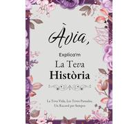 Àvia, Explica'm La Teva Història: Un Diari Guiat amb Preguntes per Compartir Records i Vivències