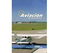 Aviación para Principiantes: Tus primeros pasos en aviación