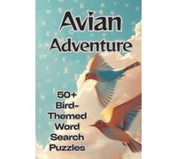 Avian Adventure: A Bird-Themed Word Search Book That Delivers Relaxation, Fun, and Brain-Boosting Entertainment