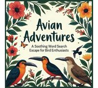 Avian Adventures: A soothing word search escape for bird enthusiasts: 55 birdwatching themed word search puzzles