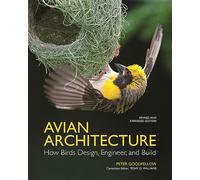Avian Architecture: How Birds Design, Engineer, and Build