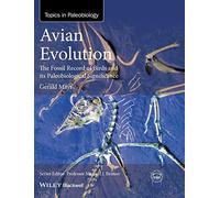 Avian Evolution: The Fossil Record of Birds and Its Paleobiological Significance