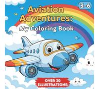 Aviation Adventures: Airplane Coloring Book for Kids Ages 3-6 | Fun Aircraft, Pilots, and Sky Scenes for Little Aviators: Explore the Skies with Easy ... and Airport Scenes to Color and Learn!