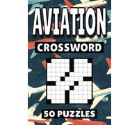 Aviation Crossword: 50 Airplane Puzzles For Kids, Adults and Seniors Easy Mind-Stimulating Fun and Engaging Challenges for Mental Relaxation and Vocabulary