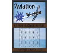Aviation Crossword Puzzle Book: 50+ Crossword Puzzles with Easy to Read Print about Aviation, Airlines, Aviation Equipment & More [6x9 inches, 110 pages].... Gift for Vaction, Relaxing, & Aviators