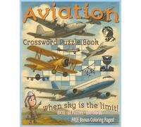Aviation Crossword Puzzle Book: Aviation Crossword Puzzle Book for Adults and Teens | 60 Fun and Challenging Puzzles Featuring 600 Unique Aviation ... Travel Enthusiasts and Brain Game Fans!