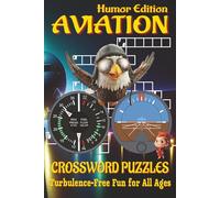 Aviation Crossword Puzzle Book- Humor Edition: Crossword puzzles with clear, easy-to-read clues about Aviation, Pilots, Airplanes & more | 6x9 inches, ... Perfect for aviation lovers & humor fans.
