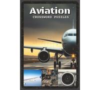 Aviation Crossword Puzzles: Crossword Puzzles with Easy to Read about Aviation, Airplanes, Pilots Engines, Flight History, and More | 6x9 inches, 120 ... Travelers, Aviation Fans, Flight Enthusiasts