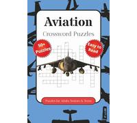 Aviation Crossword Puzzles: Crossword Puzzles with Easy to Read Print about Aviation, Airplanes, Airplane Flying and More 6x9 inches, 120 pages, 50+ ... Gift for Vacations, Holidays and Free Times