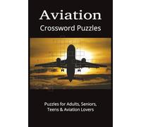 Aviation Crossword Puzzles: Crossword Puzzles with Easy to Read Print about Aviation, Piloting, Flight, and more | 6x9 inches, 120 pages | 50+ puzzles... Gift for Vacations, Holidays and Leisure