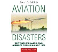 Aviation Disasters: The World’s Major Civil Airliner Crashes Since 1950