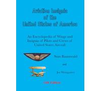 Aviation Insignia of the United States of America: An Encyclopdia of Wings and Insignia of Pilots and Crews of United States Aircraft