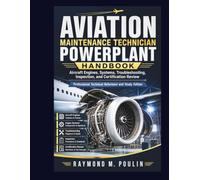 Aviation Maintenance Technician Powerplant Handbook: Aircraft Engines, Systems, Troubleshooting, Inspection, and Certification ReviewProfessional Technical Reference and Study Edition