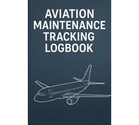 Aviation Maintenance Tracking Logbook: Aviation Engineering Logbook