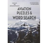 AVIATION PUZZLES AND WORD SEARCH: PUZZLES FOR PILOTS AND AVIATION ENTHUSIASTS