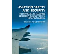 Aviation Safety and Security:: The Importance of Teamwork, Leadership, Creative Thinking and Active Learning - 2nd Edition