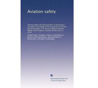 Aviation safety: Hearing before the Subcommittee on Aeronautics and Space Technology of the Committee on Science and Astronautics, U.S. House of ... Congress, second session, July 31, 1974
