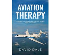 Aviation Therapy: Stories of Perseverance and Personal Growth from the Cockpit