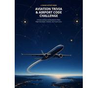 Aviation Trivia & Airport Code Challenge: A Puzzle and Quiz Activity Book for Pilots, Flight Attendants, AvGeeks, and Travel Lovers