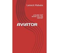 AVIATOR: A PLANE THAT NEVER LEFT THE AIRPORT