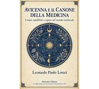 Avicenna e il canone della medicina. Corpo, equilibrio e sapere nel mondo medievale