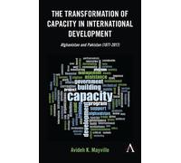 Avideh K. Mayvi The Transformation of Capacity in International Deve (Tascabile)