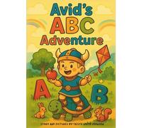Avid's ABC Adventure: A Fun ABC Adventure for Kids Ages 2-6; A Whimsical Journey Through the Alphabet with Rhymes, Actions, and Imagination; Paperback 2025