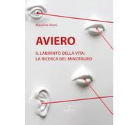 Aviero. Il labirinto della vita: la ricerca del Minotauro. Catalogo della mostra (Pistoia, 10 giugno-4 luglio 2025)