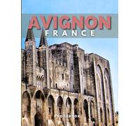 Avignon Photobook: Coffee table book, The French town, A collection of stunning images that take you to popular cities, iconic places, and breathtaking landscapes..