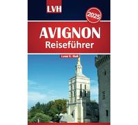 Avignon Reiseführer 2025: Entdecken Sie das Beste der Provence mit sehenswerten Attraktionen, lokalen Tipps und unvergesslichen Erlebnissen