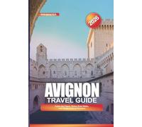 AVIGNON Travel Guide 2026: Palais des Papes, Rhône River Walks, and Things to Do in Provence