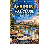 AVIGNONE E VAUCLUSE GUIDA DI VIAGGIO 2026 / 2027: La tua guida completa al cuore della Provenza