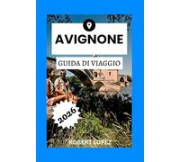 AVIGNONE GUIDA DI VIAGGIO 2026
