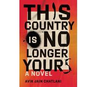 Avik Jain Chatlani This Country Is No Longer Yours (Copertina rigida)