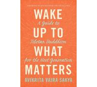 Avikrita Vajra Sakya Wake Up to What Matters (Tascabile)