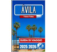 ÁVILA GUIDA DI VIAGGIO 2025 2026: Mura di pietra, patrimonio sacro e passeggiate senza tempo nella città murata della Spagna