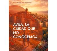Avila, la ciudad que no conocemos