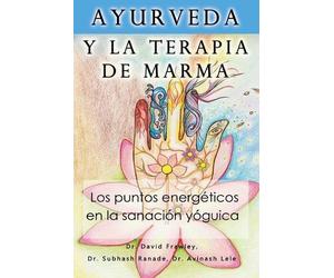 Avinash Lele Subhash Ranade Ayurveda y la terapia de marma (Tascabile)