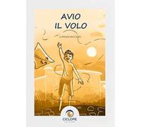 Avio il volo. Ediz. illustrata