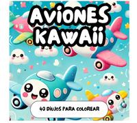 AVIONES para colorear al estilo KAWAII: Aprende y colores - 40 dibujos con estilo