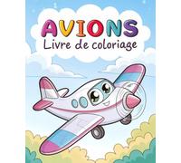 Avions Livre De Coloriage Pour Enfants: 25 Beaux Dessins pour Filles et Garçons