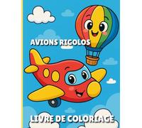 Avions Rigolos: Montgolfières joyeuses et dessins amusants à colorier pour les tout-petits