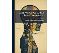 Avis Au Peuple Sur Sa SantÃ(c), Volume 2...