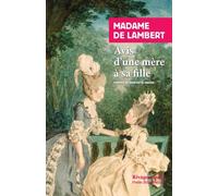 Avis d'une mère à sa fille: Suivi des Réflexions sur les femmes ; Réflexions sur le goût ; Discours sur la délicatesse d'esprit et de sentiment et Lettres sur l'éducation