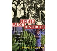 Aviva Chomsky Linked Labor Histories (Tascabile)