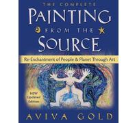 Aviva Gold The Complete Painting From the Source (Tascabile)