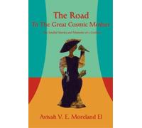 Avivah V E Moreland-El The Road To The Great Cosmic Mother (Tascabile)