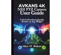 AVKANS 4K NDI PTZ Camera User Guide: Unlock Broadcast-Quality Results on Any Budget